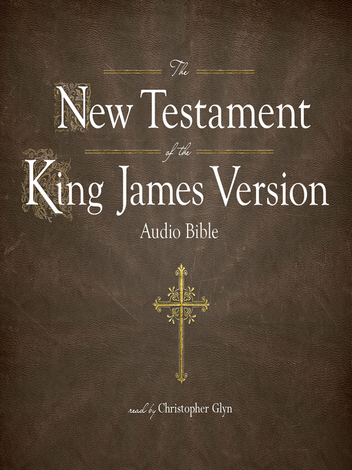 Title details for The King James Version of the New Testament by Christopher Glyn - Available